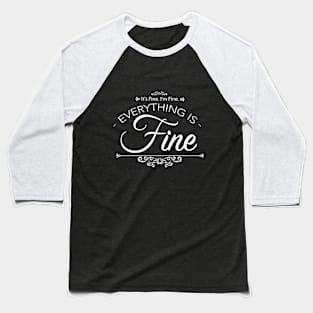 Everythinking is fine vintage Baseball T-Shirt